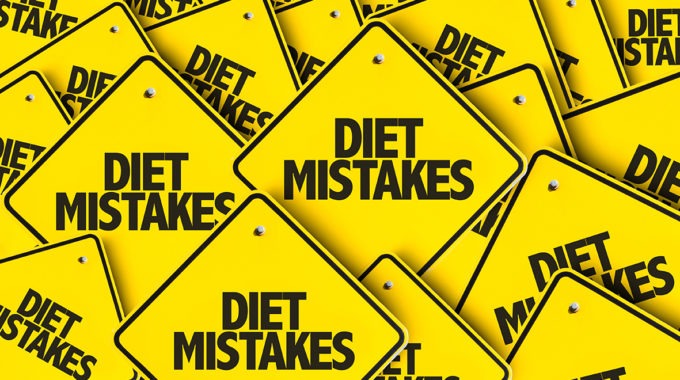 Dietary mistakes you could be making